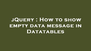 jQuery : How to show empty data message in Datatables