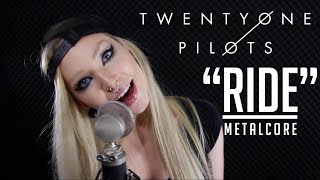 Video thumbnail of "twenty one pilots - RIDE | METALCORE (Cover by Addison Van Buer ft. Jackie Knife)"