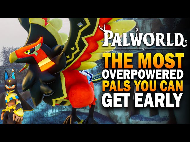 Palworld - The MOST OVERPOWERED Pals You Can Get EARLY! Palworld Best Pals Guide class=