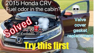 2015  2016 Honda CRV Gas smell inside car | try this first | Valve cover gasket replacement