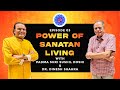 Power of sanatan living  padma shri sushil doshi  dr dinesh shahra  sanatan living episode 03