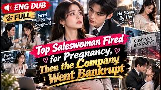 💖 ENG DUB — FULL | Top Saleswoman Fired for Pregnancy, Then the Company Went Bankrupt
