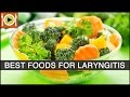 How to Treat Laryngitis | Foods & Healthy Recipes