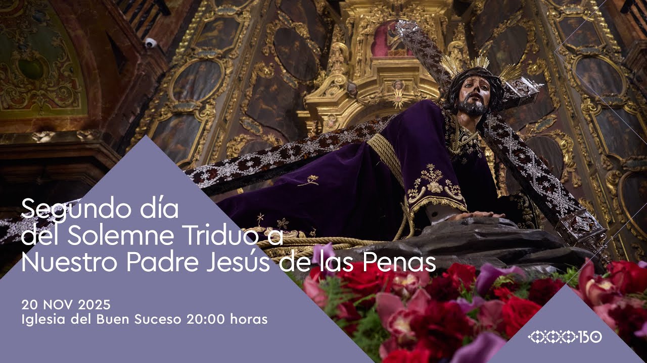 Segundo día Solemne Triduo Extraordinario en honor a Nuestro Padre Jesús de la Penas 20-11-2025