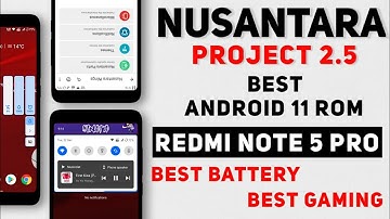 Best Android 11 Rom Nusantara Project 2.5 Official For Redmi Note 5 Pro | Best Battery & Gaming