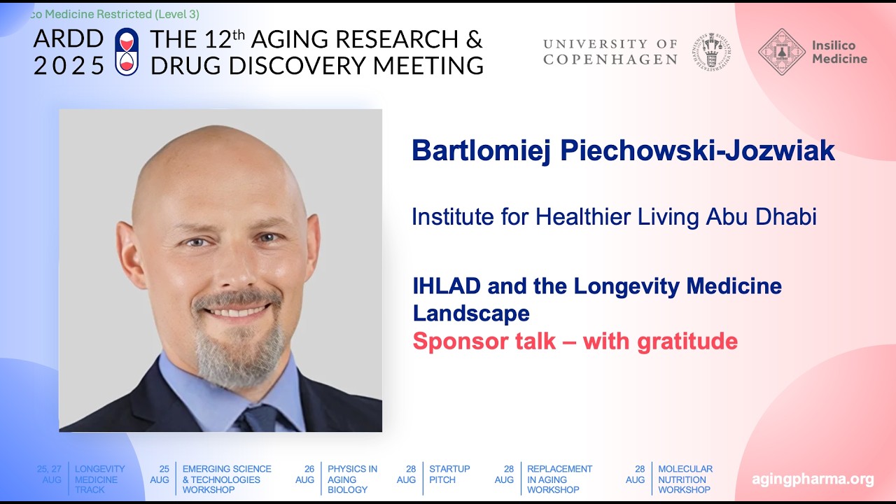 Bartlomiej Piechowski-Jozwiak at ARDD2025: IHLAD and the Longevity Medicine Landscape
