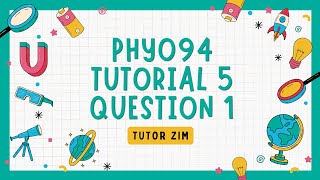 PHY094 Tutorial 5 | Question 1