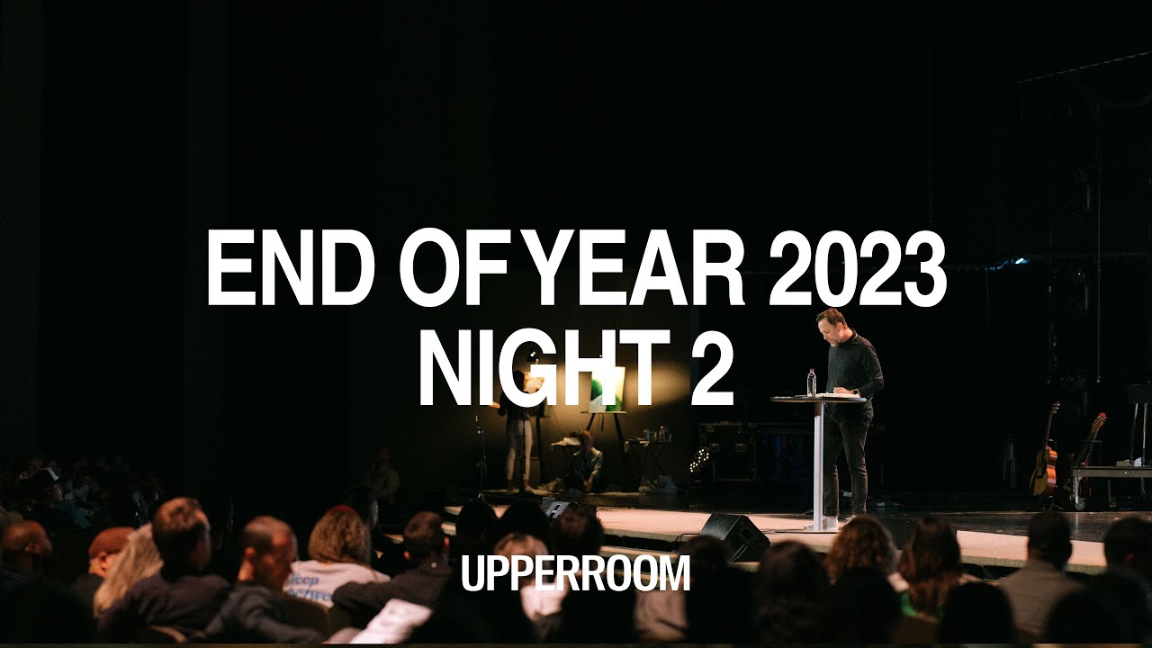 UPPERROOM END OF YEAR 2023 NIGHT 2 YouTube