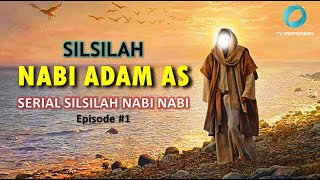 SILSILAH NABI ADAM AS | Serial Silsilah Nabi-Nabi Episode #1