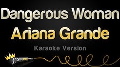 Ariana Grande - Dangerous Woman (Karaoke Version)  - Durasi: 4:24. 