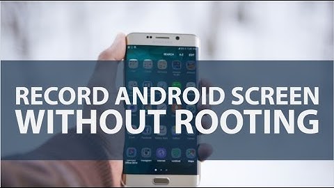 How To Record Android Screen - No Root