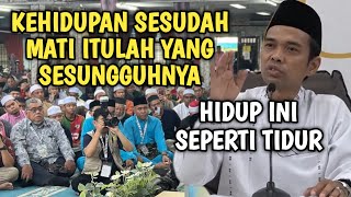 Hidup ini seperti tidur, semuanya sedang bermimpi | Ustadz Abdul Somad