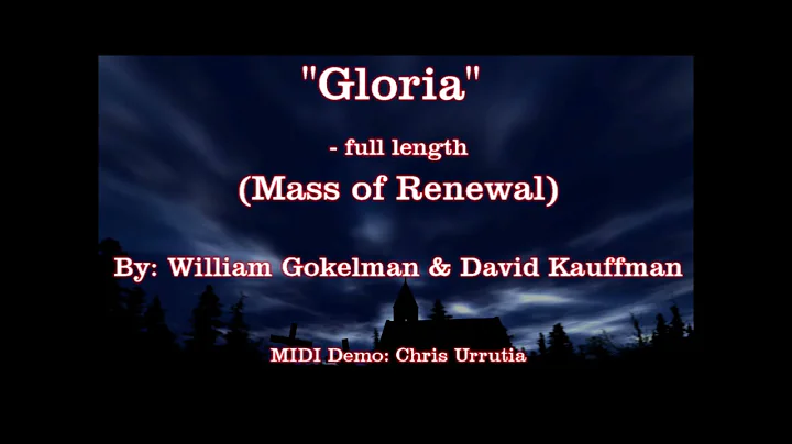 Gloria - (full length) Mass of Renewal - Gokelman/...