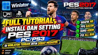 PES 2017 DI WINLATOR PALING STABIL UNTUK MEDIATEK, FULL TUTORIAL DAN REKOMENDASI SETTINGAN