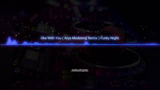 Arya Modeong-Oke With You (Funky Night) New 2020