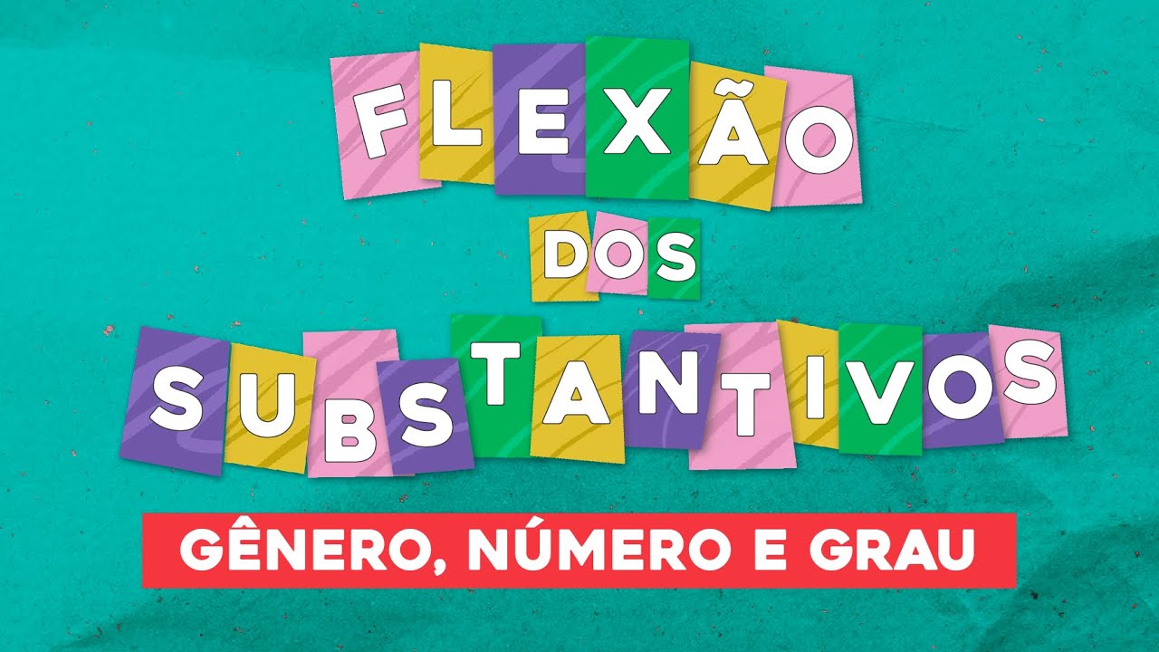 FLEXÃO DOS SUBSTANTIVOS: gênero, número e grau | Português ...