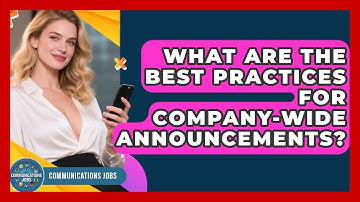 What Are the Best Practices for Company-Wide Announcements? - Communications Jobs