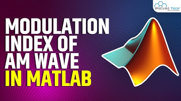 Modulation Index of AM Wave in MATLAB | MATLAB Tutorial for Beginners