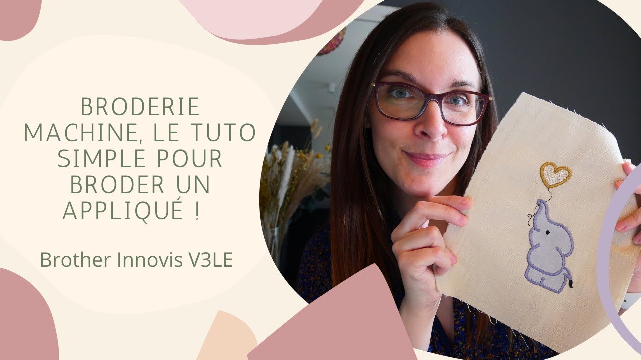 L'appliqué avec la brodeuse, LE tuto très simple pour vous lancer ! Brother Innovis V3LE