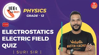 Electrostatics | Electric Field Quiz | Class 12 | JEE Main 2021 | JEEt Lo 2021 | Vedantu JEE