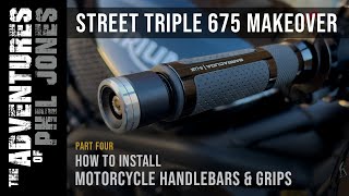 Street Triple 675 Makeover | Part 4 | How to Install Motorcycle Handlebars and Grips | Step by Step