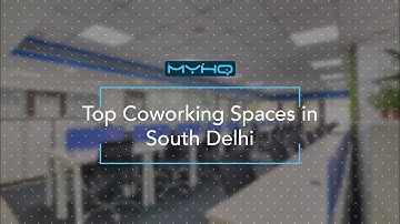 Top Coworking Spaces In South Delhi | Shared Office Spaces | myHQ