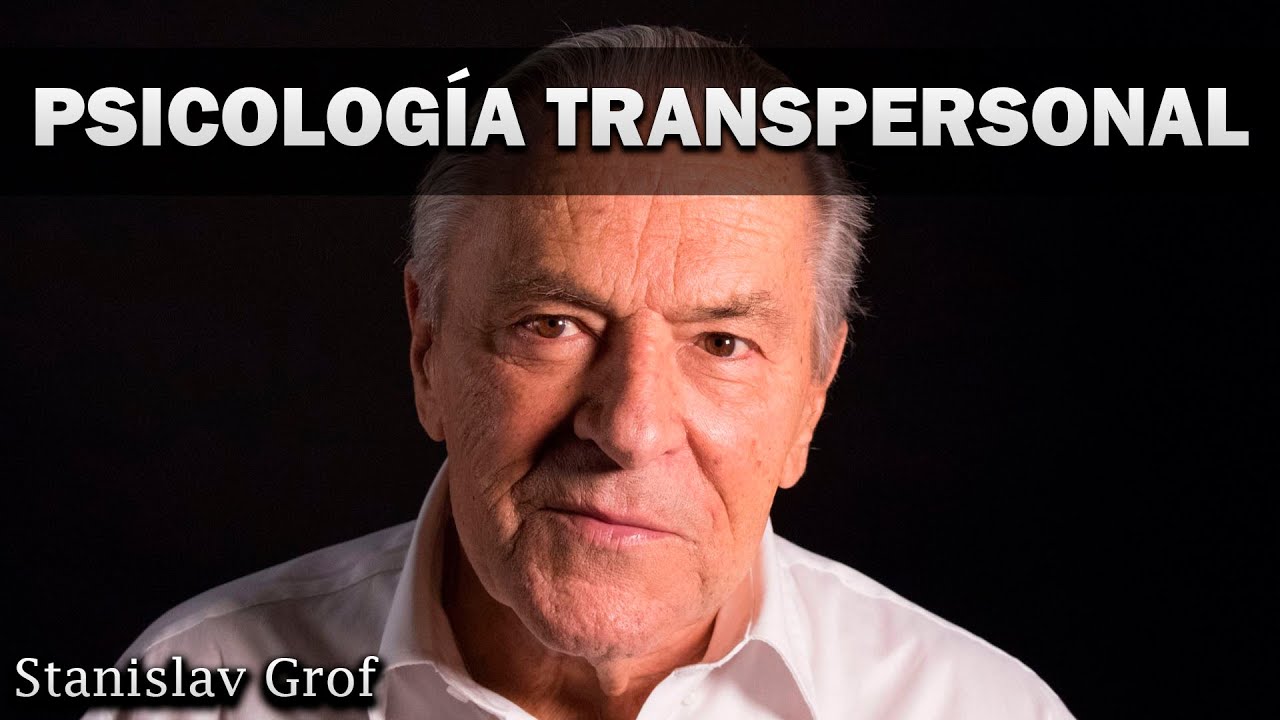 Psicología transpersonal: Stanislav Grof.