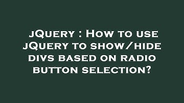jQuery : How to use jQuery to show/hide divs based on radio button selection?