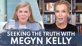 Seeking the Truth in a Post-Truth Era | Guest: Megyn Kelly | Ep 311
