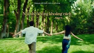 [Vietsub + Pinyin] Nỗi Nhớ Không Khoảng Cách (零距离的思念) - TINY7