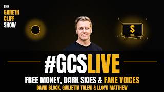 #GCSLIVE | Free Money, Dark Skies & Fake Voices | David Block, Giulietta Talevi & Lloyd Matthew