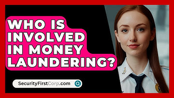 Who Is Involved In Money Laundering? - SecurityFirstCorp.com