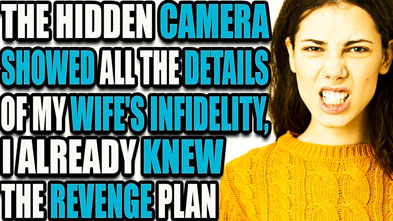 THE HIDDEN CAMERA SHOWED ALL THE DETAILS OF MY WIFE'S INFIDELITY, I ...