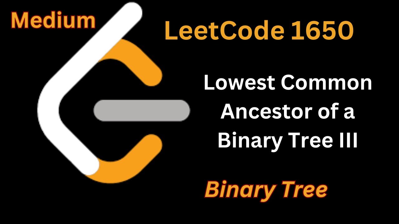 Tree-3: Lowest Common Ancestor of Binary Tree with Parent Pointer ...