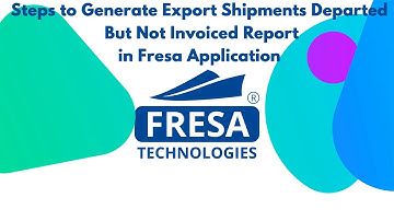 Steps to Generate Export Shipments Departed But Not Invoiced Report in Fresa Application
