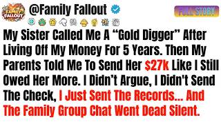 My Sister Called Me A “Gold Digger” After Living Off My Money For 5 Years. Then My...-Reddit Stories