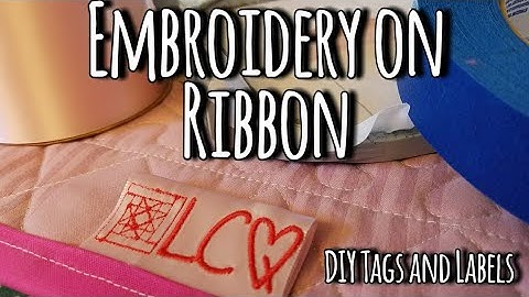 Embroidery on Ribbon - DIY Custom Tags and Labels with Machine Embroidery