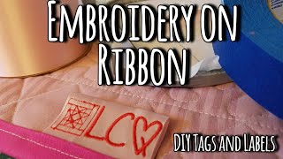 Embroidery on Ribbon - DIY Custom Tags and Labels with Machine Embroidery