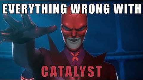 Everything Wrong With Catalyst [Heroes