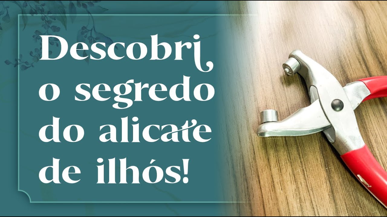Descobri o Segredo do Alicate Aplicador de Ilhós!