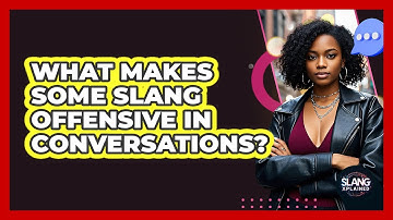What Makes Some Slang Offensive In Conversations? - SlangXplained