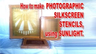 How to make PHOTOGRAPHIC SILKSCREEN STENCIL using sunlight  - Photo Emulsion Process