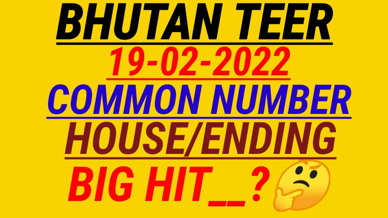 bhutan teer 19 02 2022 common number house/ ending big hit
