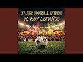 Spanish Football Anthem – Yo Soy Español