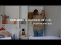 BUILDING A GARDEN OFFICE // FINISHING THE INTERIORS &amp; BUYING OFFICE FURNITURE