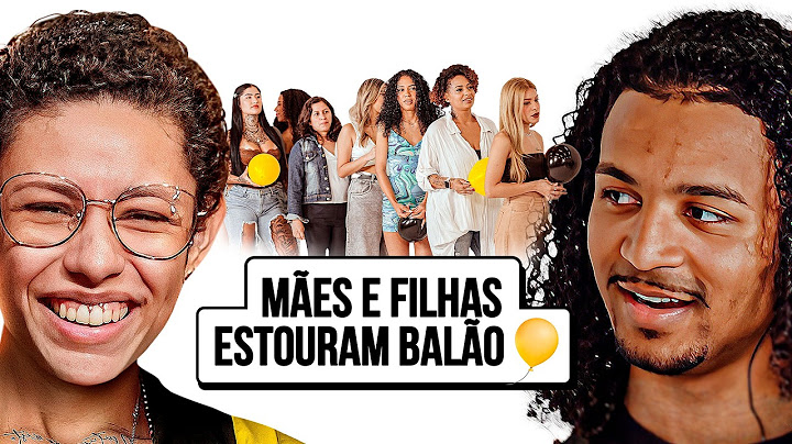 MÃES E FILHAS ESTOURAM O BALÃO PARA ENCONTRAR SEU AMOR - NoodTv