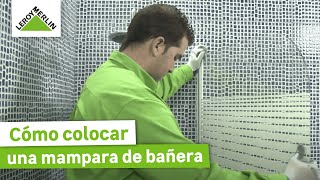 Cómo instalar una mampara para bañera | LEROY MERLIN