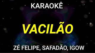 KARAOKÊ - VACILÃO - ZE FELIPE - EM VEZ DE VOCÊ FICAR PENSANDO NELE -  WESLEY SAFADÃO & IGOW