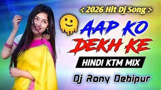 Aap Ko Dekh Ke- Dj Remix || Hindi KTM Mix || Dj Rony Debipur 