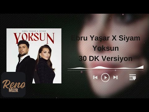 Ebru Yaşar X Siyam - Yoksun (Yarım Saat)